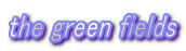 the green fields